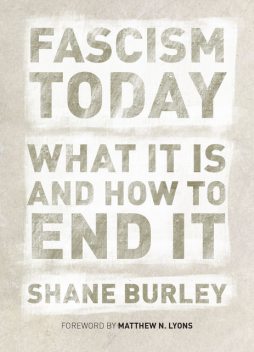 Fascism Today, Shane Burley