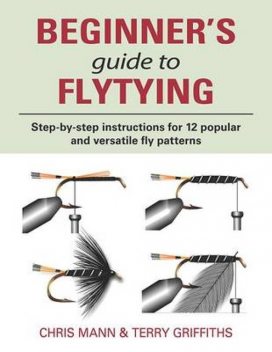 Beginner's Guide to Flytying, Chris Mann, Terry Griffiths
