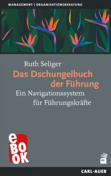 Das Dschungelbuch der Führung, Ruth Seliger