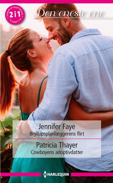 Bryllupsplanlæggerens flirt / Cowboyens adoptivdatter, Patricia Thayer, Jennifer Faye