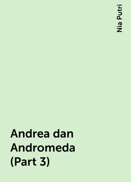 Andrea dan Andromeda (Part 3), Nia Putri