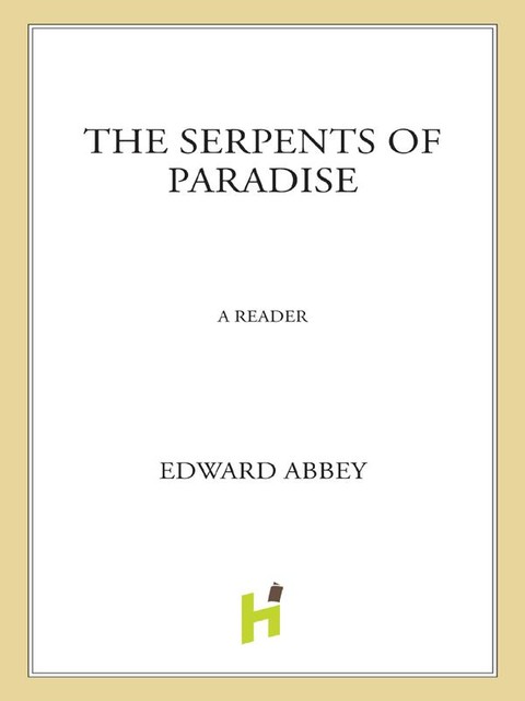The Serpents of Paradise, Edward Abbey