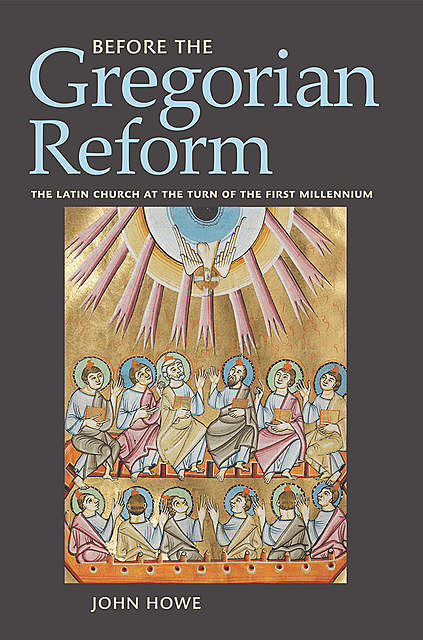 Before the Gregorian Reform, John Howe