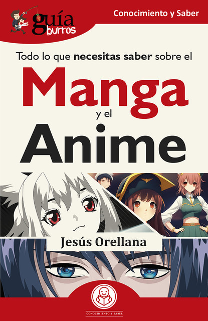 GuíaBurros: Todo lo que necesitas saber sobre el Manga y el Anime, Jesús Orellana