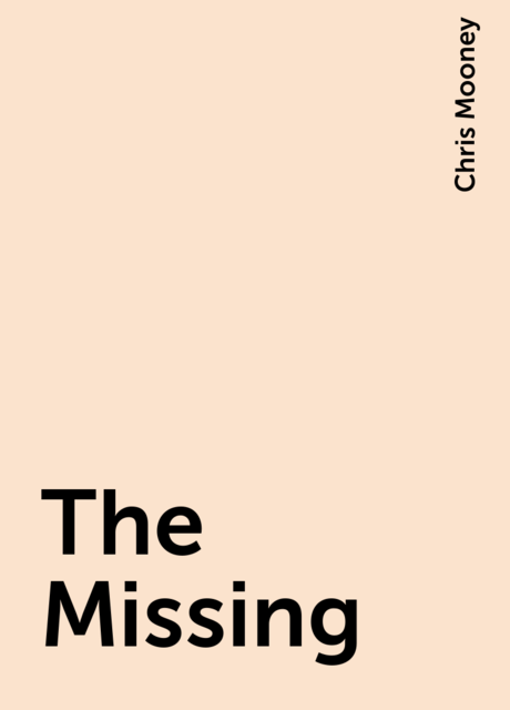 The Missing, Chris Mooney