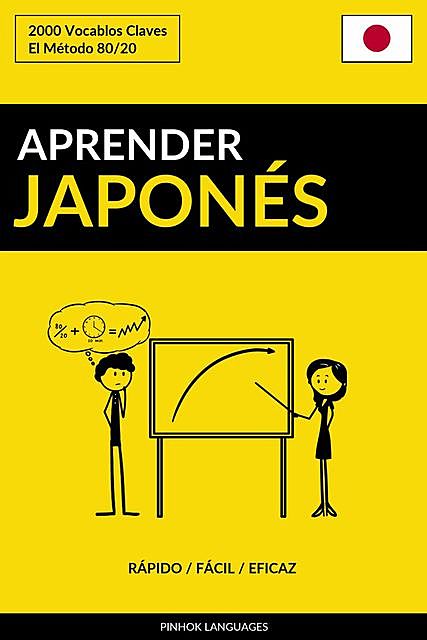 Aprender JaponÃ©s – RÃ¡pido / FÃ¡cil / Eficaz: 2000 Vocablos Claves, Pinhok Languages