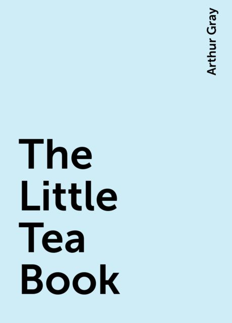 The Little Tea Book, Arthur Gray