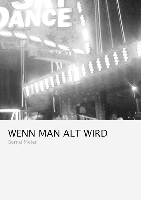 Wenn man alt wird, Bernd Meier