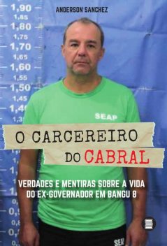 O carcereiro do Cabral, Anderson Sanchez