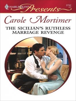 The Sicilian's Ruthless Marriage Revenge, Carole Mortimer