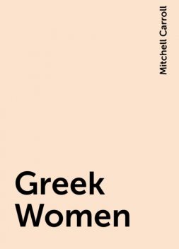Greek Women, Mitchell Carroll