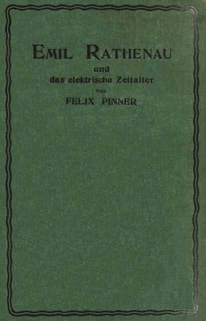 Emil Rathenau und das elektrische Zeitalter, Felix Pinner