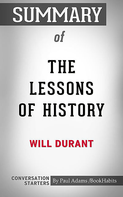Summary of The Lessons of History, Paul Adams