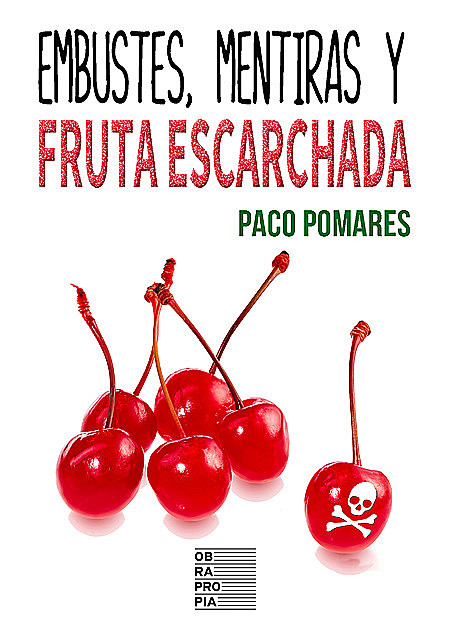 Embustes, mentiras y fruta escarchada, Paco Pomares