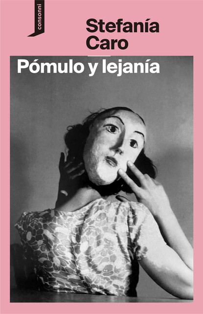 Pómulo y lejanía, Stefanía Caro