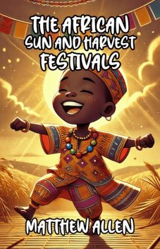 The African Sun and Harvest Festivals, Matthew Allen