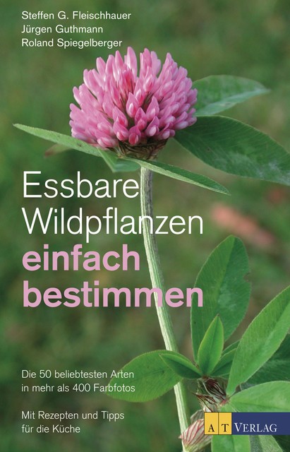 Essbare Wildpflanzen einfach bestimmen, Jürgen Guthmann, Roland Spiegelberger, Steffen Guido Fleischhauer