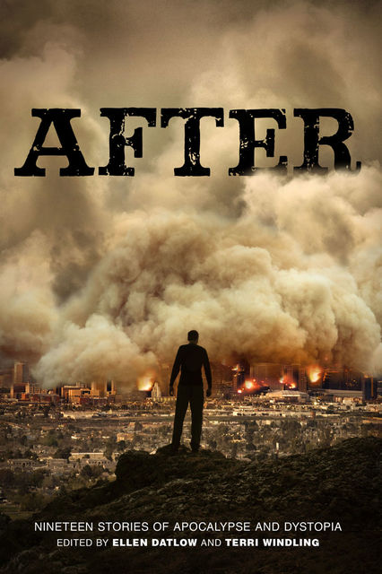 After: Nineteen Stories of Apocalypse and Dystopia, Ellen Datlow