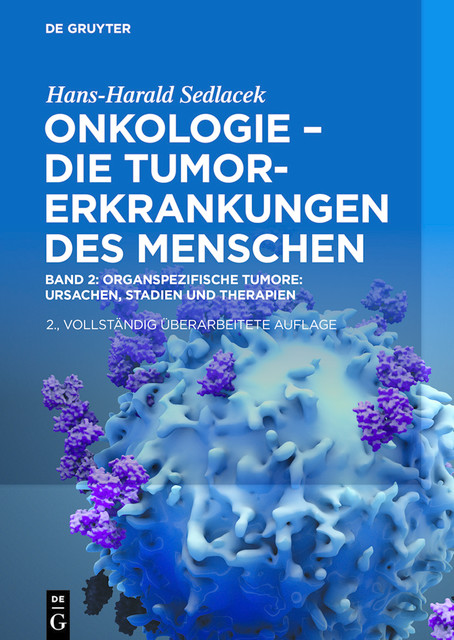 Oganspezifische Tumore: Ursachen, Stadien und Therapien, Hans-Harald Sedlacek