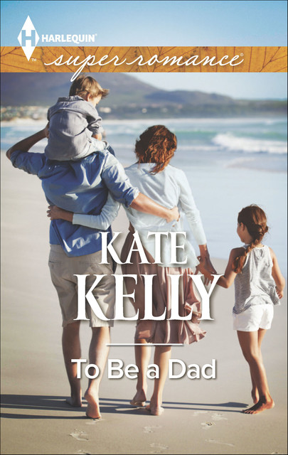 To Be a Dad, Kate Kelly