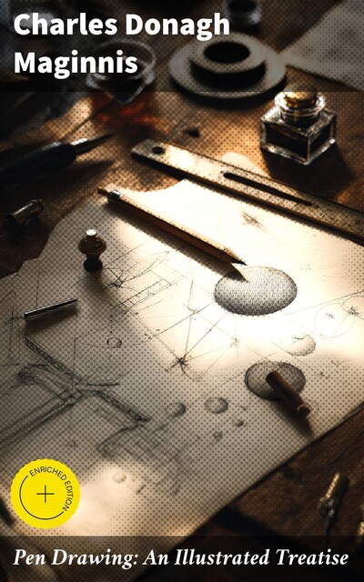 Pen Drawing: An Illustrated Treatise, Charles Maginnis