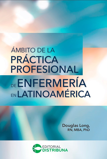 Ámbito de la práctica profesional de enfermería en Latinoamérica, Douglas Long