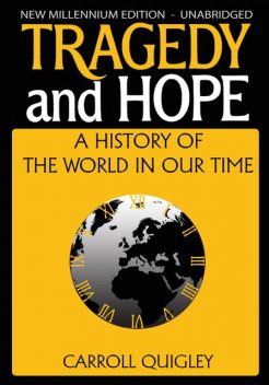 Tragedy and Hope: A History of The World In Our Time, Carroll Quigley