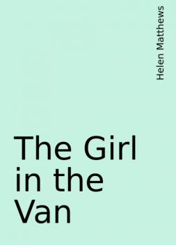 The Girl in the Van, Helen Matthews