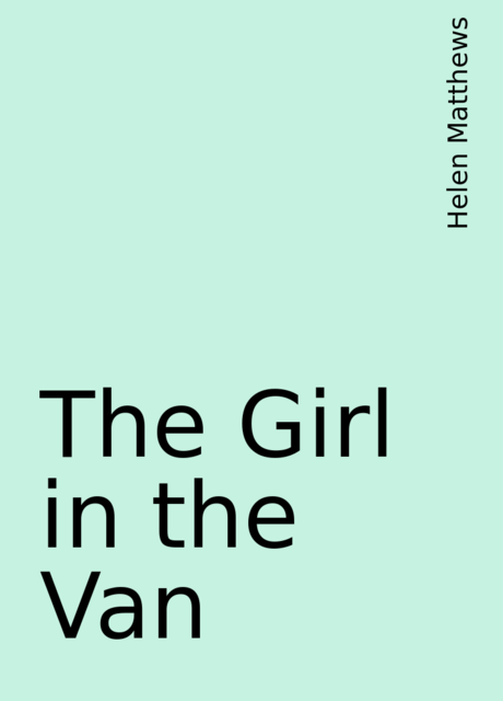 The Girl in the Van, Helen Matthews