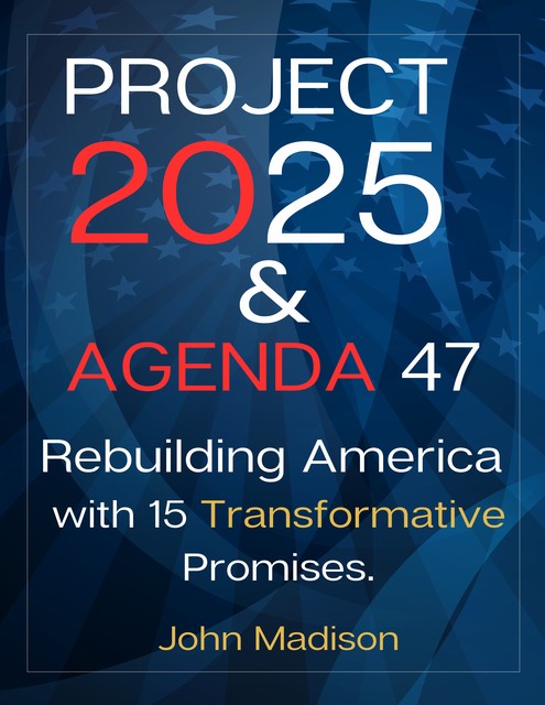 Project 2025 and Agenda 47, John Madison