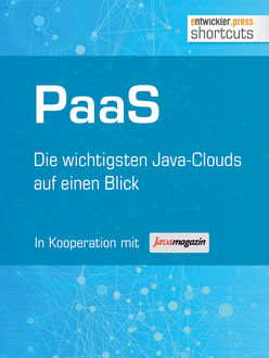 PaaS - Die wichtigsten Java Clouds auf einen Blick, Stephan Müller, Michael Seemann, Bernhard Löwenstein, Eberhard Wolff, Holger Sirtl, Thomas Louis, Timo Mankartz
