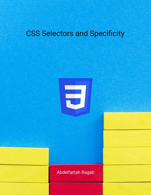 CSS Selectors and Specificity, Abdelfattah Ragab
