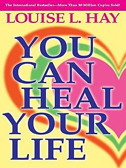 You Can Heal Your Life, Louise Hay
