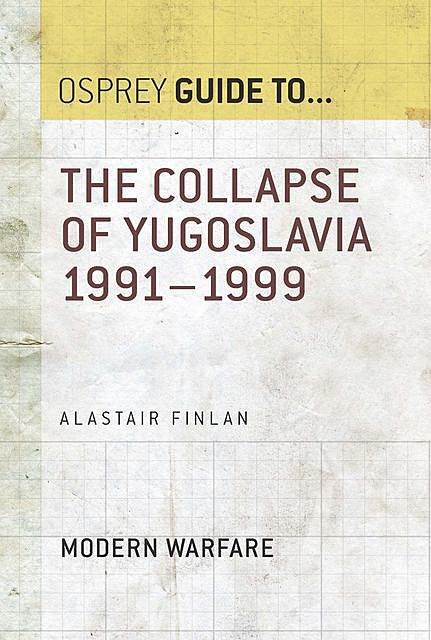 The Collapse of Yugoslavia 1991–1999, Alastair Finlan
