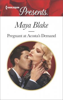 Pregnant At Acosta's Demand, Maya Blake