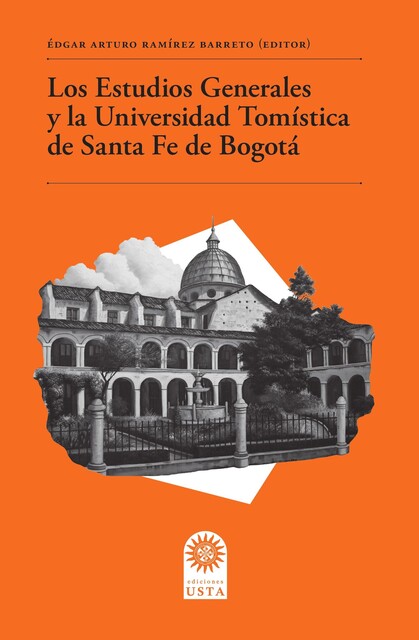 Los Estudios Generales y la Universidad Tomística de Santa Fe de Bogotá, Francisco Javier Yate Rodríguez, Juan Sebastián Ballén Rodríguez, Miguel Moreno Lugo, Édgar Arturo Ramírez Barreto