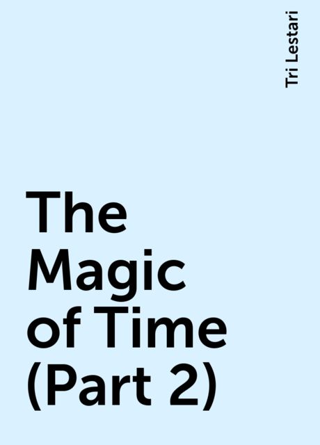 The Magic of Time (Part 2), Tri Lestari