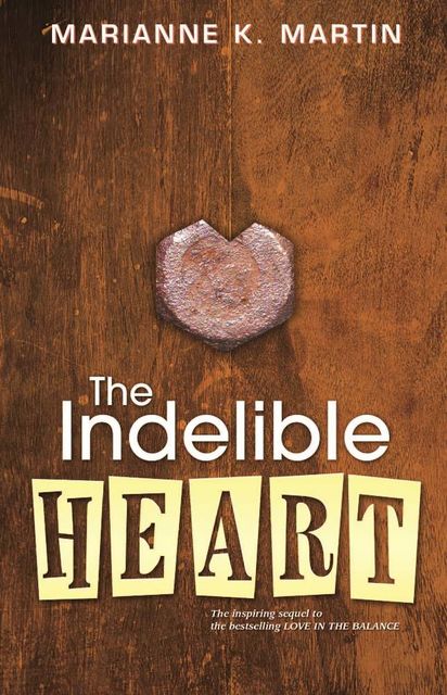 The Indelible Heart, Marianne K. Martin