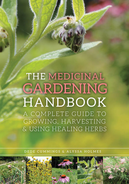 The Medicinal Gardening Handbook, Dede Cummings, Alyssa Holmes