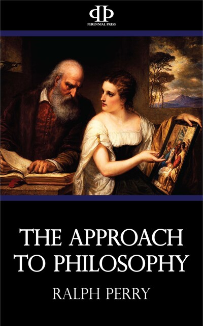 The Approach to Philosophy, Ralph Perry