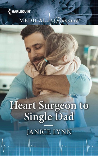 Heart Surgeon to Single Dad, Janice Lynn