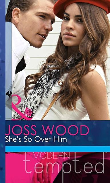 She's So Over Him (Mills & Boon Modern Tempted), Joss Wood