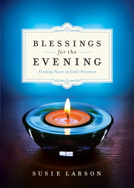 Blessings for the Evening, Susie Larson