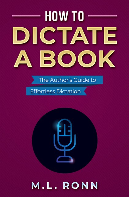 How to Dictate a Book, M.L. Ronn