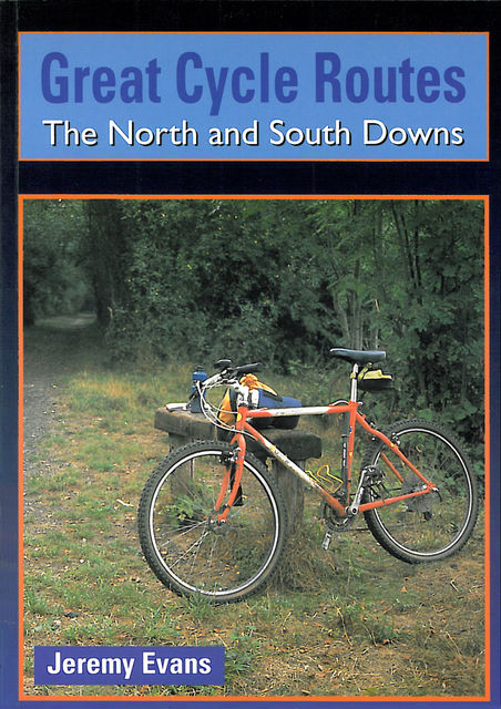 Great Cycle Routes: The North and South Downs, Jeremy Evans