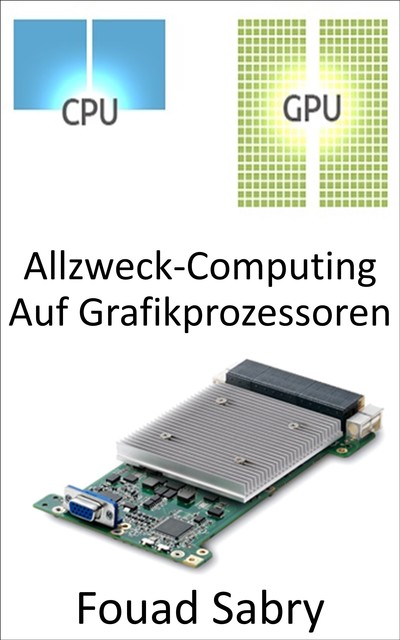 Allzweck-Computing Auf Grafikprozessoren, Fouad Sabry