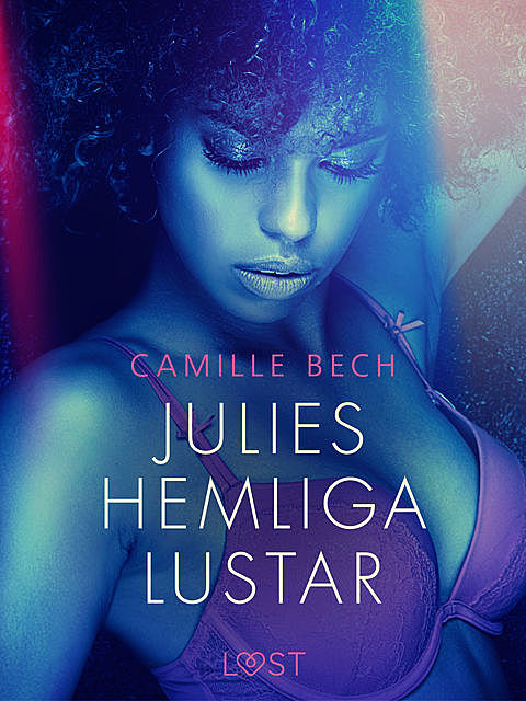 Julies hemliga lustar – erotisk novell, Camille Bech