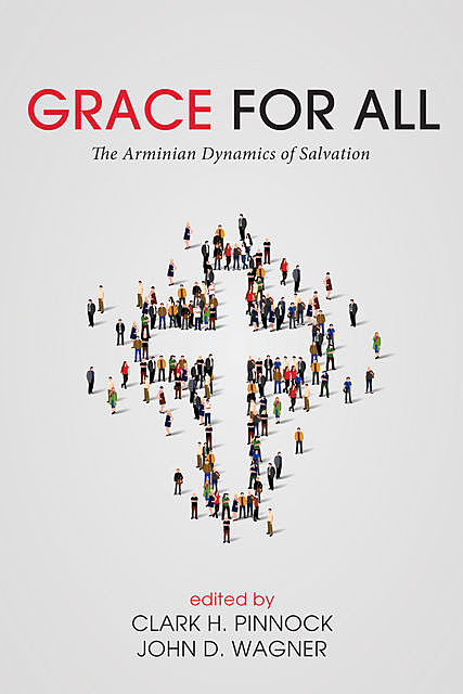 Grace for All, Clark H. Pinnock, John Wagner