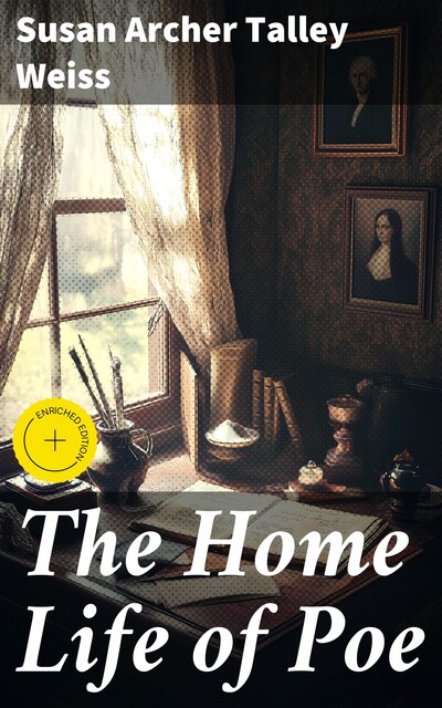The Home Life of Poe, Susan Archer Talley Weiss
