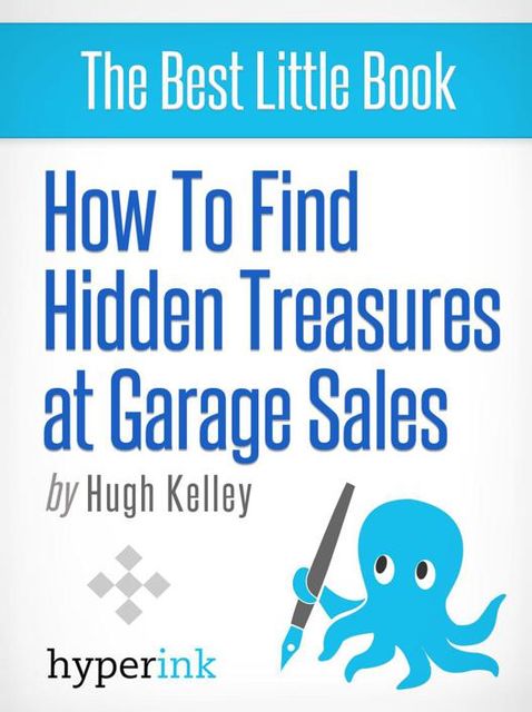 How to Find Hidden Treasures at Garage Sales, Hugh Kelley